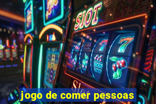 jogo de comer pessoas